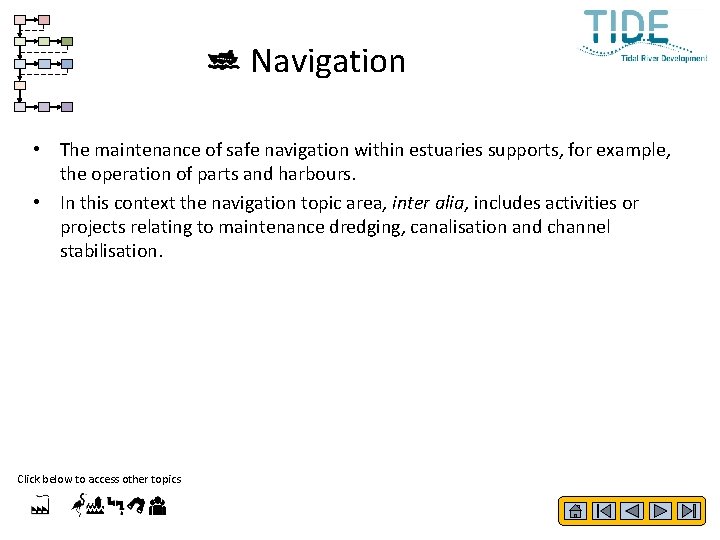 Navigation • The maintenance of safe navigation within estuaries supports, for example, the operation