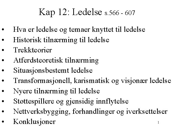 Kap 12: Ledelse s. 566 - 607 • • • Hva er ledelse og