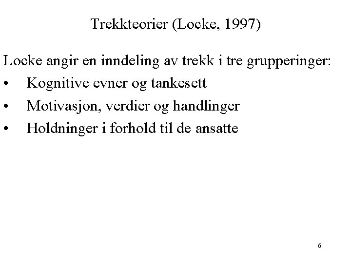Trekkteorier (Locke, 1997) Locke angir en inndeling av trekk i tre grupperinger: • Kognitive