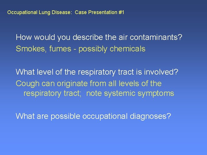 Occupational Lung Disease: Case Presentation #1 How would you describe the air contaminants? Smokes,