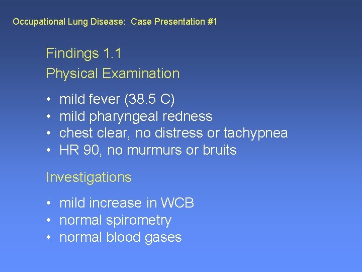 Occupational Lung Disease: Case Presentation #1 Findings 1. 1 Physical Examination • • mild