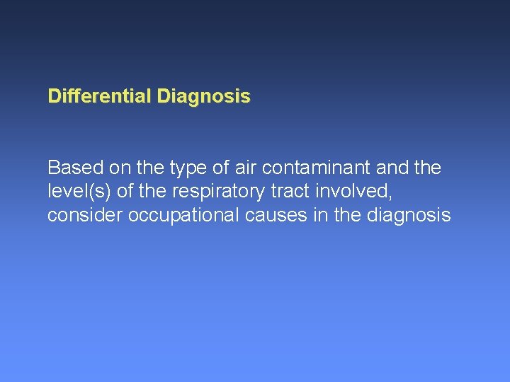 Differential Diagnosis Based on the type of air contaminant and the level(s) of the