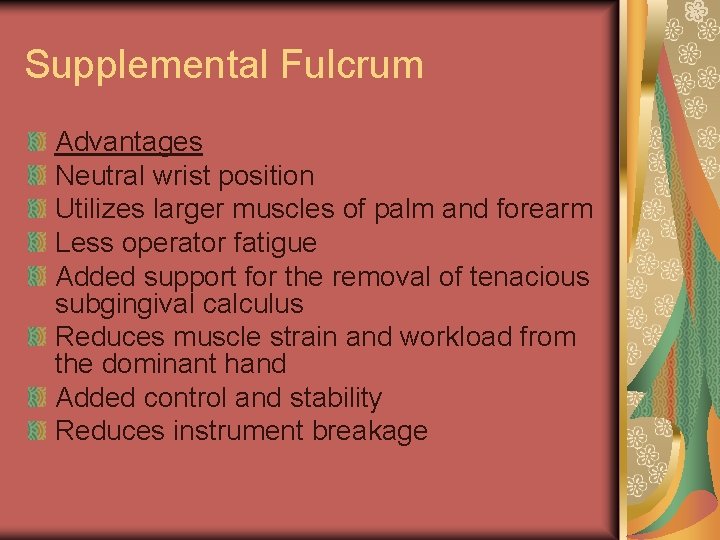 Supplemental Fulcrum Advantages Neutral wrist position Utilizes larger muscles of palm and forearm Less