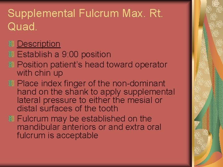 Supplemental Fulcrum Max. Rt. Quad. Description Establish a 9: 00 position Position patient’s head