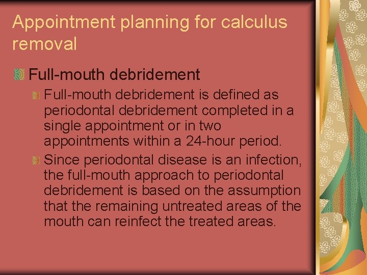 Appointment planning for calculus removal Full-mouth debridement is defined as periodontal debridement completed in