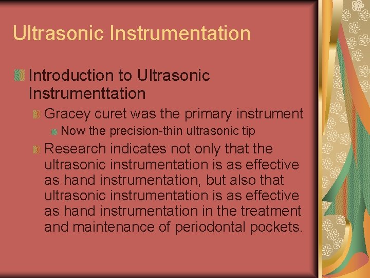 Ultrasonic Instrumentation Introduction to Ultrasonic Instrumenttation Gracey curet was the primary instrument Now the