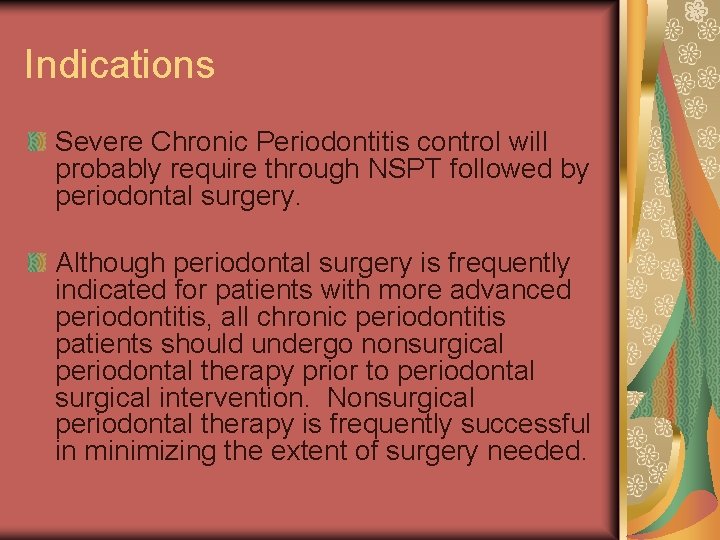 Indications Severe Chronic Periodontitis control will probably require through NSPT followed by periodontal surgery.