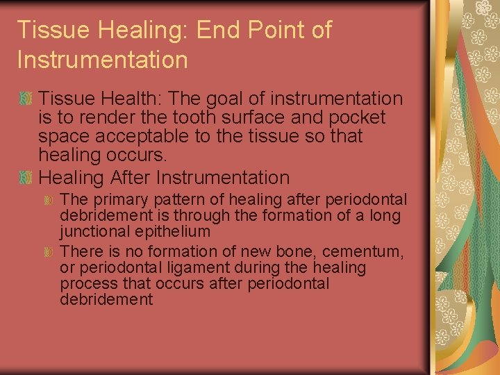 Tissue Healing: End Point of Instrumentation Tissue Health: The goal of instrumentation is to