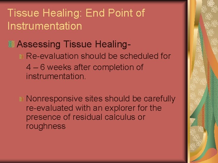 Tissue Healing: End Point of Instrumentation Assessing Tissue Healing. Re-evaluation should be scheduled for