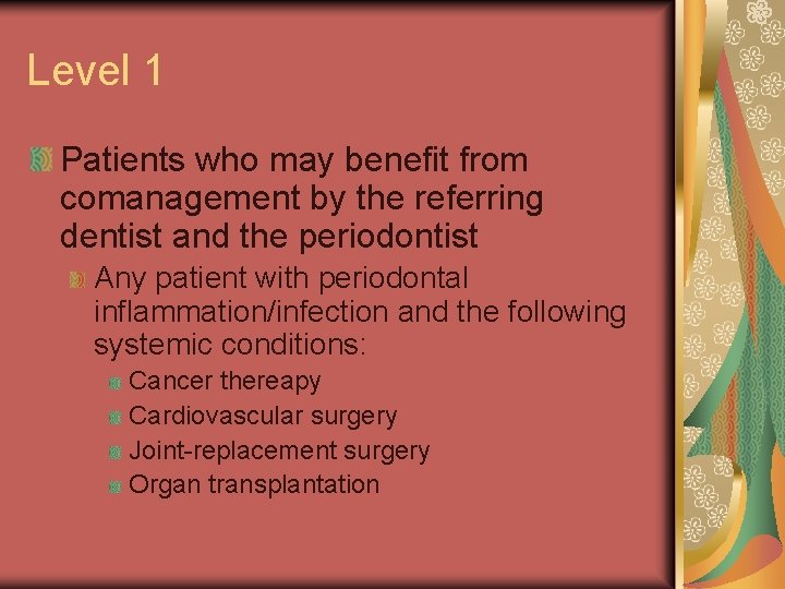 Level 1 Patients who may benefit from comanagement by the referring dentist and the