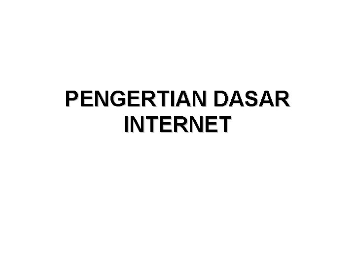 PENGERTIAN DASAR INTERNET 