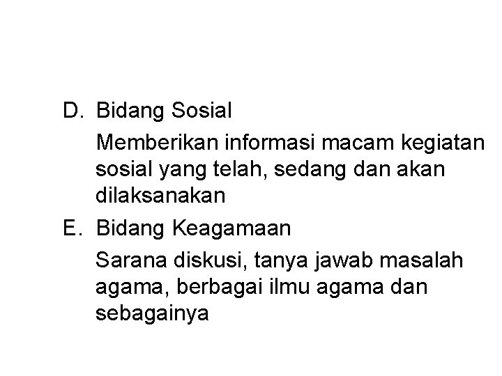 D. Bidang Sosial Memberikan informasi macam kegiatan sosial yang telah, sedang dan akan dilaksanakan
