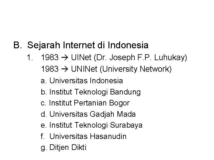 B. Sejarah Internet di Indonesia 1. 1983 UINet (Dr. Joseph F. P. Luhukay) 1983