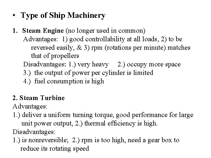  • Type of Ship Machinery 1. Steam Engine (no longer used in common)