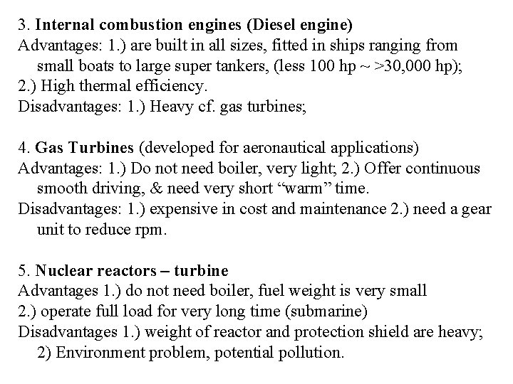 3. Internal combustion engines (Diesel engine) Advantages: 1. ) are built in all sizes,