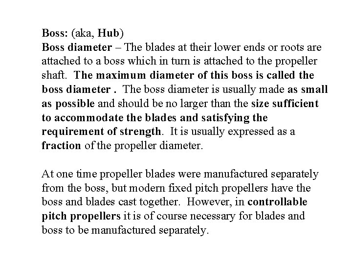 Boss: (aka, Hub) Boss diameter – The blades at their lower ends or roots