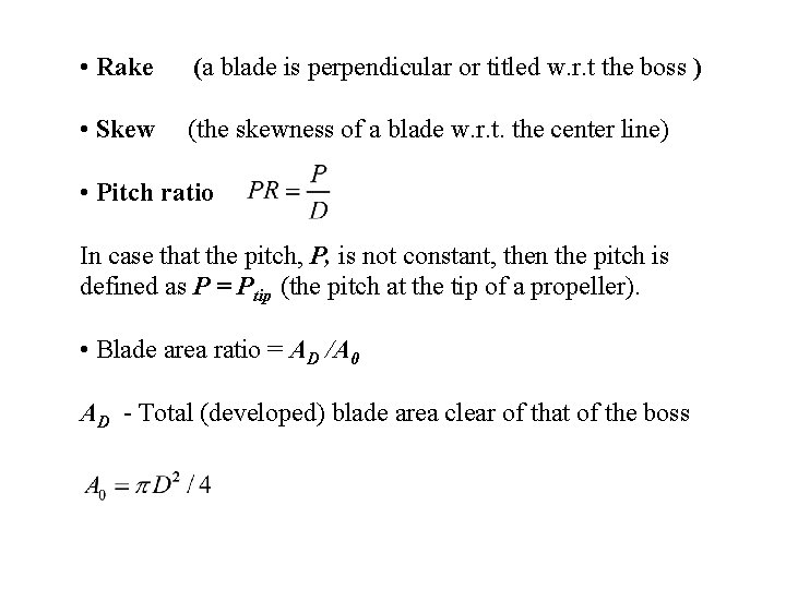  • Rake (a blade is perpendicular or titled w. r. t the boss