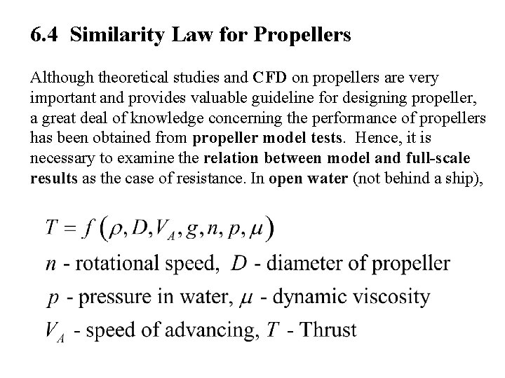 6. 4 Similarity Law for Propellers Although theoretical studies and CFD on propellers are