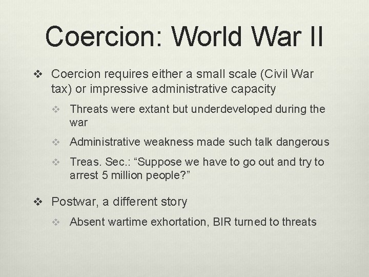 Coercion: World War II v Coercion requires either a small scale (Civil War tax)