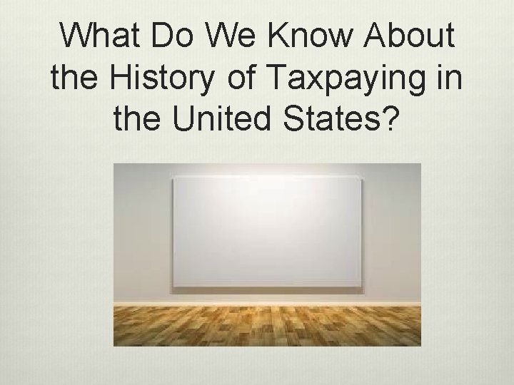 What Do We Know About the History of Taxpaying in the United States? 