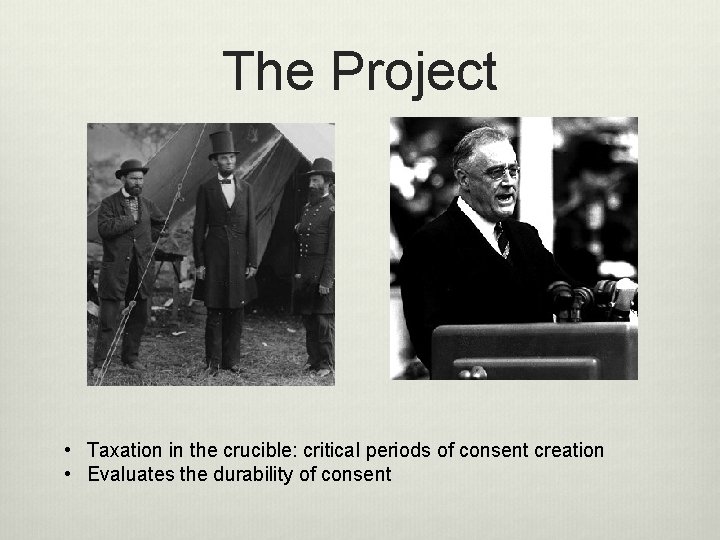 The Project • Taxation in the crucible: critical periods of consent creation • Evaluates