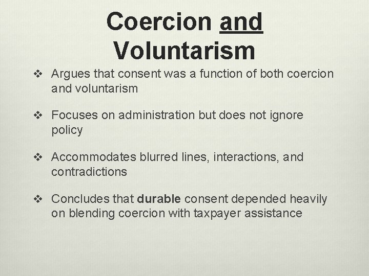 Coercion and Voluntarism v Argues that consent was a function of both coercion and