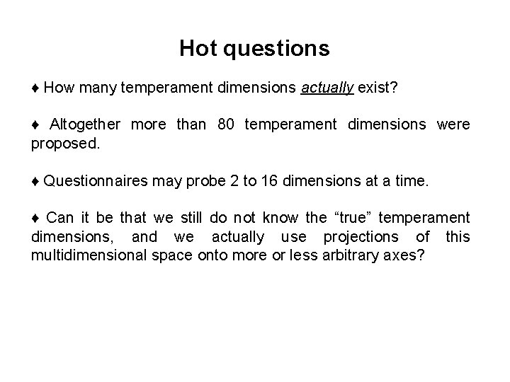 Hot questions ♦ How many temperament dimensions actually exist? ♦ Altogether more than 80