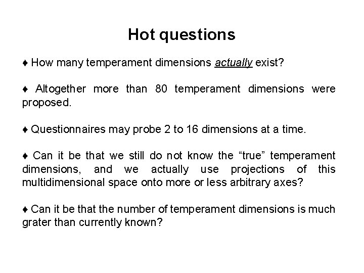 Hot questions ♦ How many temperament dimensions actually exist? ♦ Altogether more than 80