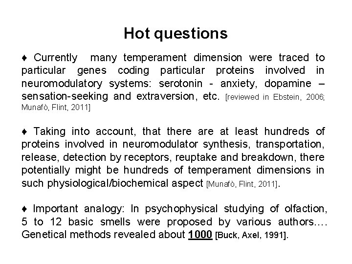 Hot questions ♦ Currently many temperament dimension were traced to particular genes coding particular