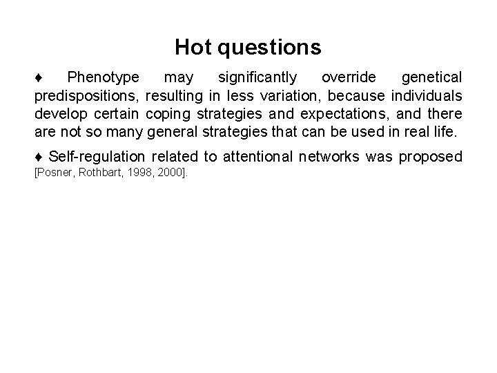 Hot questions ♦ Phenotype may significantly override genetical predispositions, resulting in less variation, because