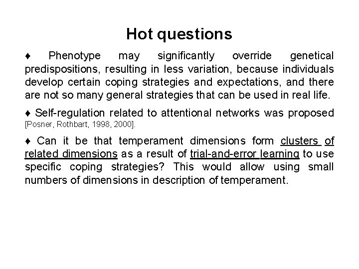 Hot questions ♦ Phenotype may significantly override genetical predispositions, resulting in less variation, because