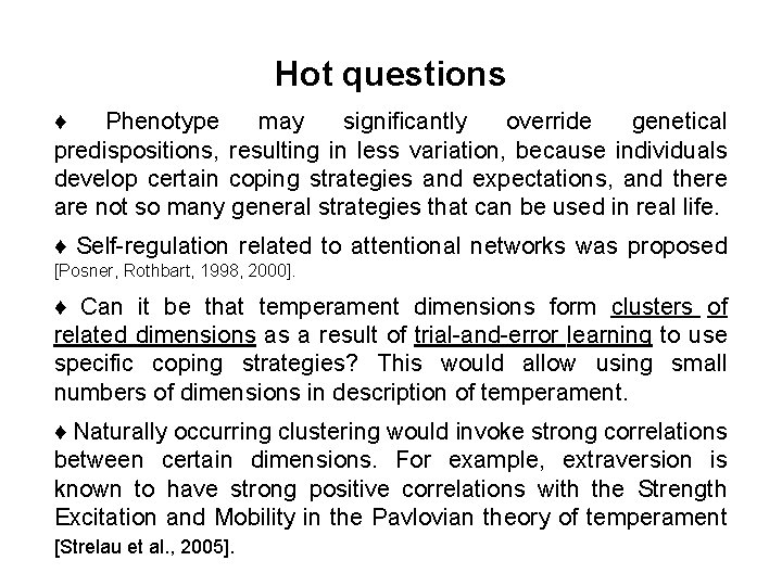 Hot questions ♦ Phenotype may significantly override genetical predispositions, resulting in less variation, because