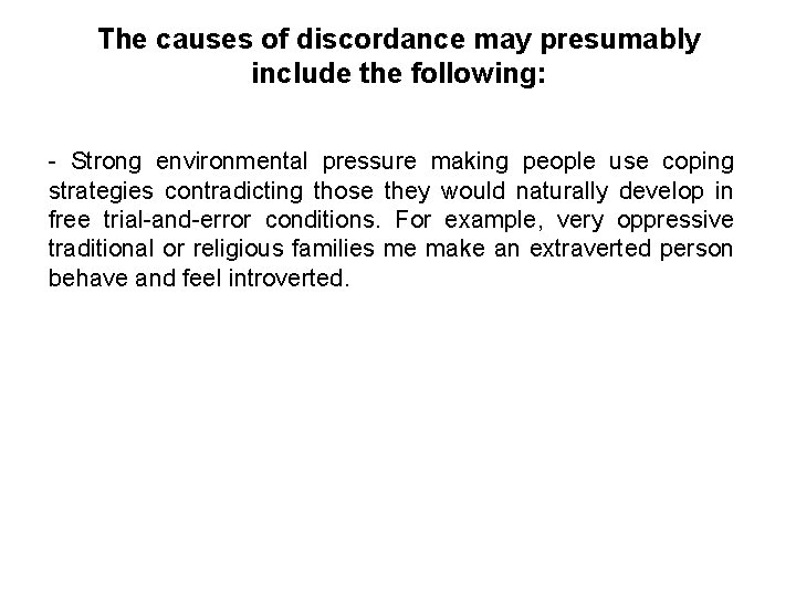 The causes of discordance may presumably include the following: - Strong environmental pressure making