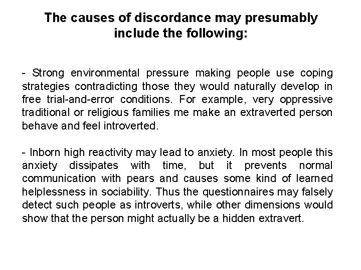 The causes of discordance may presumably include the following: - Strong environmental pressure making