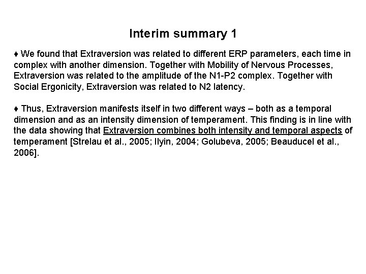 Interim summary 1 ♦ We found that Extraversion was related to different ERP parameters,