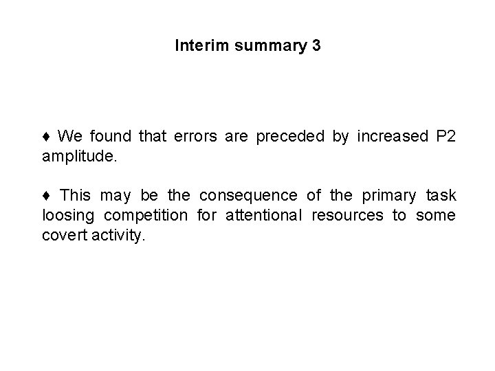 Interim summary 3 ♦ We found that errors are preceded by increased P 2