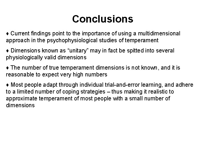 Conclusions ♦ Current findings point to the importance of using a multidimensional approach in