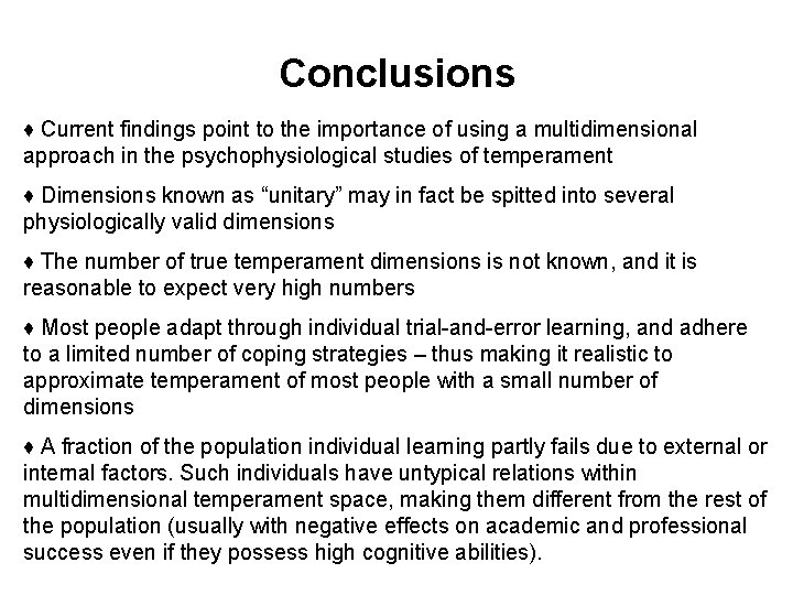 Conclusions ♦ Current findings point to the importance of using a multidimensional approach in