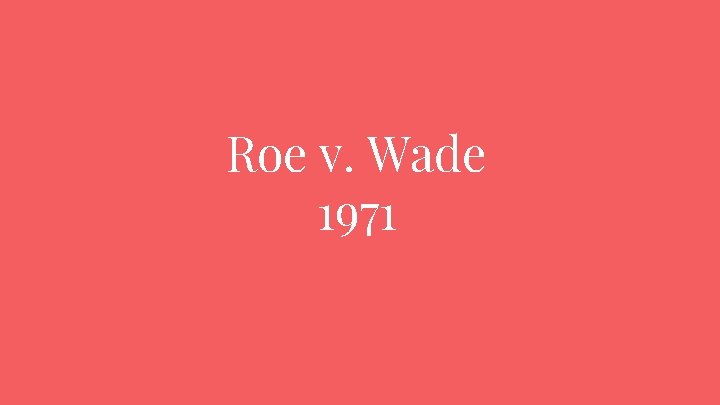 Roe v. Wade 1971 