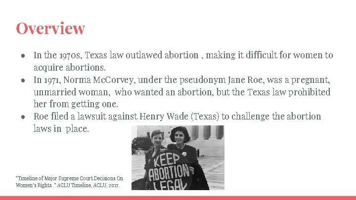 Overview ● In the 1970 s, Texas law outlawed abortion , making it difficult