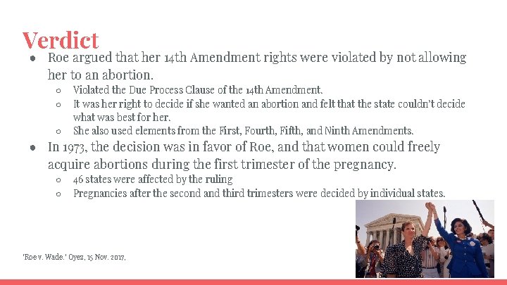 Verdict ● Roe argued that her 14 th Amendment rights were violated by not
