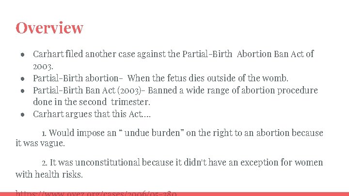 Overview ● Carhart filed another case against the Partial-Birth Abortion Ban Act of 2003.