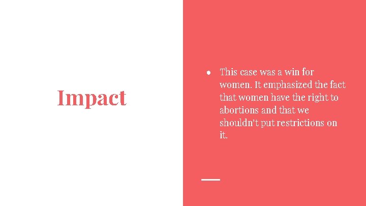 Impact ● This case was a win for women. It emphasized the fact that