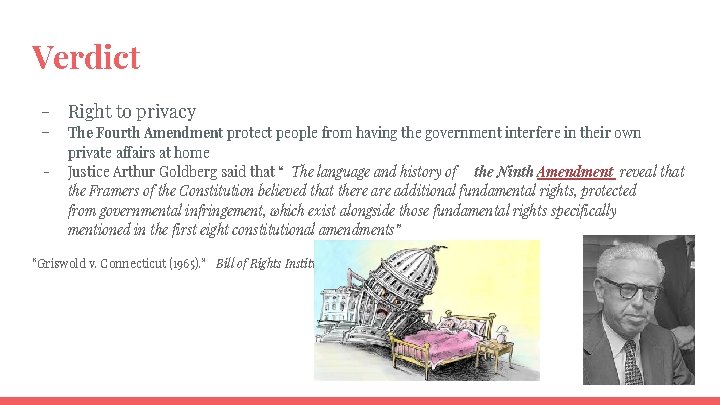 Verdict - Right to privacy The Fourth Amendment protect people from having the government