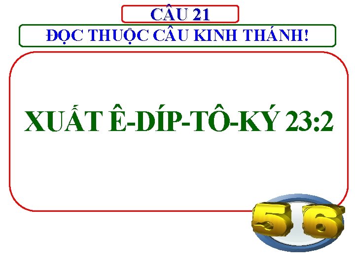C U 21 ĐỌC THUỘC C U KINH THÁNH! XUẤT Ê-DÍP-TÔ-KÝ 23: 2 