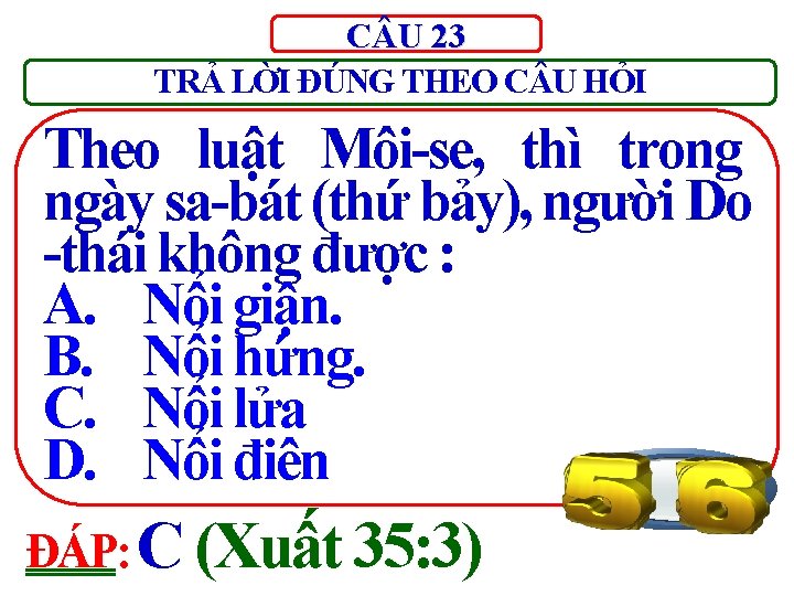 C U 23 TRẢ LỜI ĐÚNG THEO C U HỎI Theo luật Môi-se, thì
