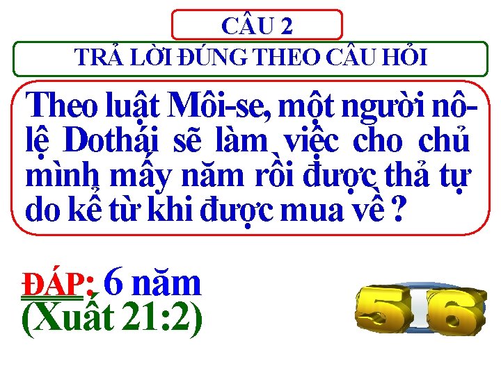 C U 2 TRẢ LỜI ĐÚNG THEO C U HỎI Theo luật Môi-se, một