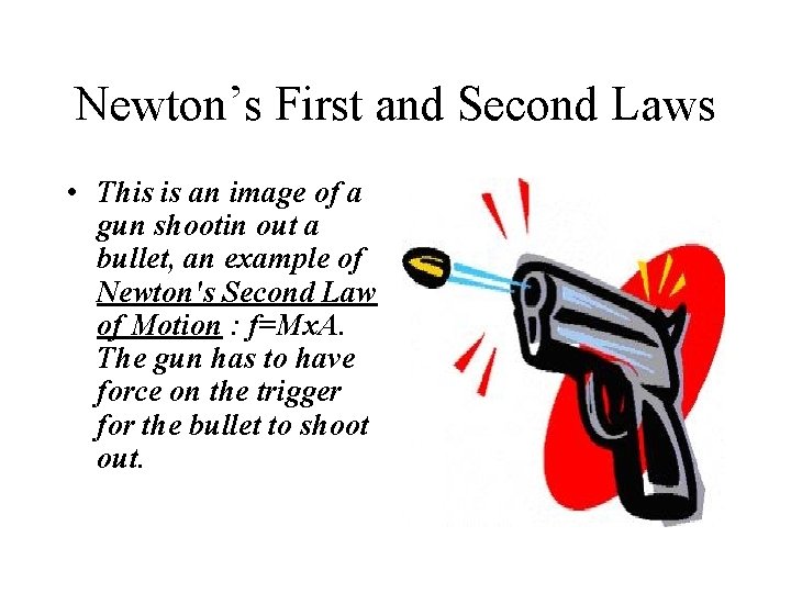 Newton’s First and Second Laws • This is an image of a gun shootin Newton’s First and Second Laws • This is an image of a gun shootin