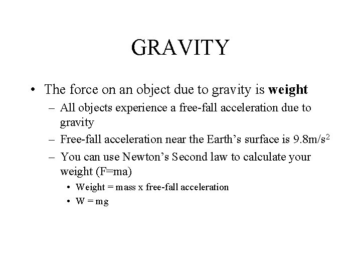 GRAVITY • The force on an object due to gravity is weight – All GRAVITY • The force on an object due to gravity is weight – All