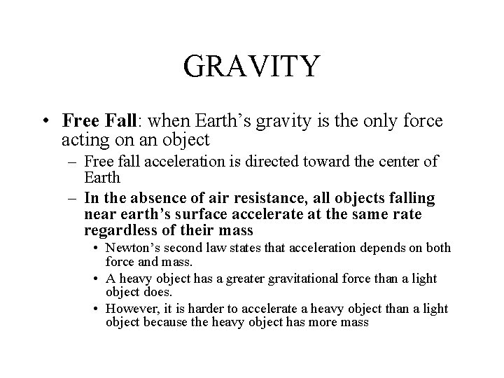 GRAVITY • Free Fall: when Earth’s gravity is the only force acting on an GRAVITY • Free Fall: when Earth’s gravity is the only force acting on an